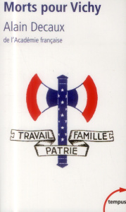 Morts pour Vichy. Darlan, Pucheu, Pétain, Laval - Decaux Alain