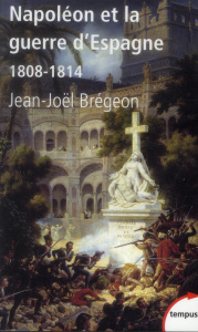Napoléon et la guerre d'Espagne. 1808-1814 - Brégeon Jean-Joël
