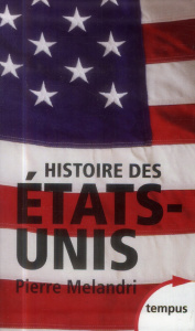 Histoire des Etats-Unis. Coffret 2 volumes : Tome 1, L'ascension 1865-1974 ; Tome 2, Le déclin ? Dep - Melandri Pierre