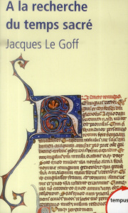 A la recherche du temps sacré. Jacques de Voragine et la Légende dorée - Le Goff Jacques