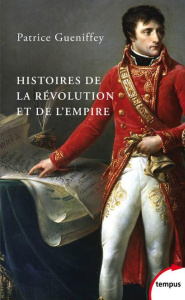 Histoires de la Révolution et de l'Empire - Gueniffey Patrice