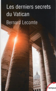 Les derniers secrets du Vatican - Lecomte Bernard