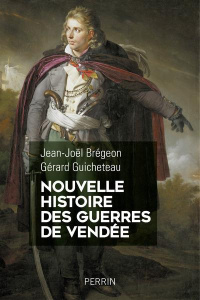 Nouvelle histoire des guerres de Vendée - Brégeon Jean-Joël ; Guicheteau Gérard