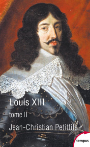 Louis XIII. Tome 2 - Petitfils Jean-Christian