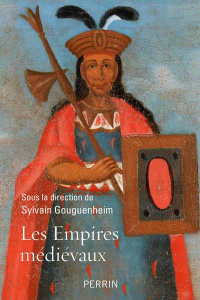 Les empires médievaux - Gouguenheim Sylvain