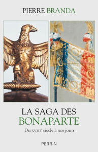 La saga des Bonaparte - Branda Pierre