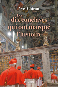 Les dix conclaves qui ont marqué l'histoire - Chiron Yves