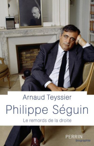 Philippe Séguin. Le remords de la droite - Teyssier Arnaud