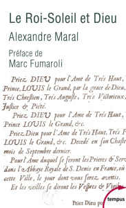 Le Roi-Soleil et Dieu. Essai sur la religion de Louis XIV - Maral Alexandre ; Fumaroli Marc
