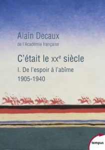 C'était le XXe siècle. Tome 1 - Decaux Alain