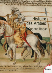 Histoire des Arabes. De 1500 à nos jours - Rogan Eugene L. ; Bessières Michel