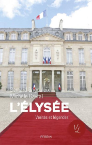 L'Elysée - Brigouleix Bernard ; Gayral Michèle