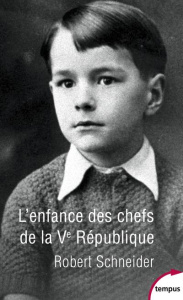 L'enfance des chefs de la Ve République - Schneider Robert