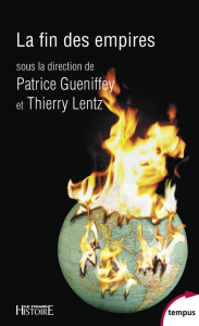 La fin des empires - Gueniffey Patrice ; Lentz Thierry