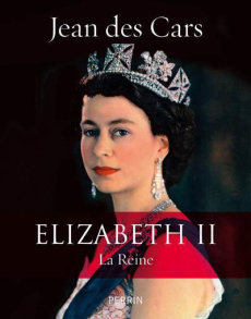 Elizabeth II. La Reine - Des Cars Jean