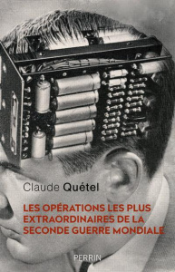 Les opérations les plus extraordinaires de la Seconde Guerre mondiale - Quétel Claude