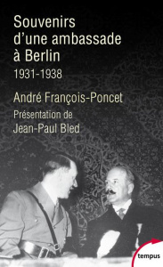 Souvenirs d'une ambassade à Berlin. Septembre 1931-octobre 1938 - François-Poncet André ; Bled Jean-Paul
