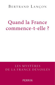 Quand la France commence-t-elle ? Essai de francoscopie - Lançon Bertrand