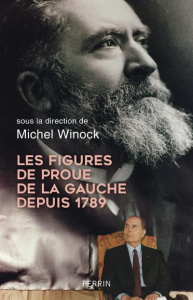 Les figures de proue de la gauche depuis 1789 - Winock Michel