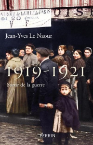 1919-1921. Sortir de la guerre - Le Naour Jean-Yves