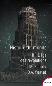 Histoire du monde. Tome 3, L'âge des révolutions - Roberts John M. ; Westad Odd Arne ; Bourguilleau A