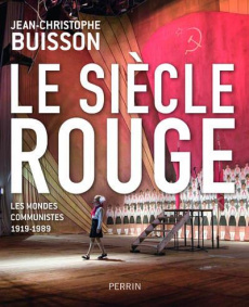 Le siècle rouge. Les mondes communistes (1919-1989) - Buisson Jean-Christophe