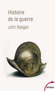 Histoire de la guerre. Du néolithique à la guerre du Golfe - Keegan John ; Langer Régina ; Bourguilleau Antoine
