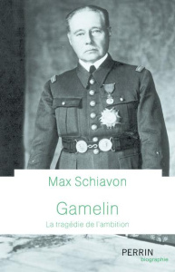 Gamelin. La tragédie de l'ambition - Schiavon Max