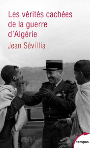 Les vérités cachées de la guerre d'Algérie - Sévillia Jean