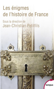 Les énigmes de l'histoire de France - Petitfils Jean-Christian