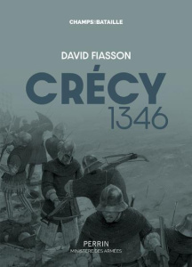 Crécy, 1346. La bataille des cinq rois - Fiasson David