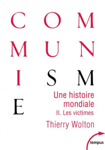 Une histoire mondiale du communisme : Essai d'investigation historique. Tome 2, Quand meurt le choeu - Wolton Thierry