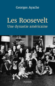 Les Roosevelt. Une dynastie américaine - Ayache Georges