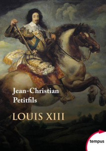 Louis XIII - Petitfils Jean-Christian