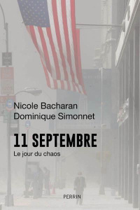 11 septembre. Le jour du chaos - Bacharan Nicole ; Simonnet Dominique