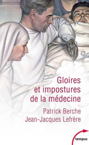 Gloires et impostures de la médecine - Berche Patrick ; Lefrère Jean-Jacques