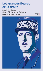 Les grandes figures de la droite - Buisson Jean-Christophe ; Tabard Guillaume