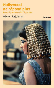 Hollywood ne répond plus. Le crépuscule de l'âge d'or - Rajchman Olivier ; Mankiewicz Alex