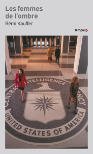 Les femmes de l'ombre. L'histoire occultée des espionnes - Kauffer Rémi