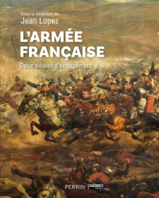 L'armée française. Deux siècles d'engagement - Lopez Jean