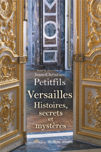 Versailles. Histoires, secrets et mystères - Petitfils Jean-Christian