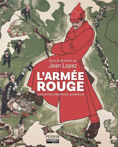 L'Armée rouge. Innovatrice, libératrice, prédatrice - Lopez Jean