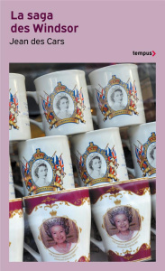 La saga des Windsor. De l'Empire britannique à Elizabeth II - Des Cars Jean