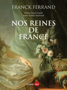 Nos reines de France - Ferrand Franck ; Lensel Pierre-Louis ; Sautreuil A