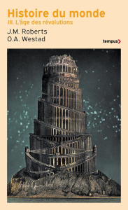 Histoire du monde Tome 3 : L'âge des révolutions - Roberts J. M. ; Westad O. A.