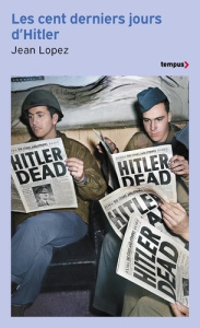 Les cent derniers jours d'Hitler. Chronique de l'apocalypse - Lopez Jean