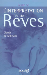 Guide de l'interprétation des rêves - Milleville Claude de
