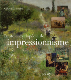 Petite encyclopédie de l'impressionnisme - Crepaldi Gabriele ; Moiroud Chantal