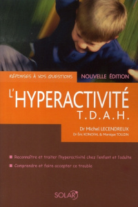 L'hyperactivité. T.D.A.H. - Lecendreux Michel ; Konofal Eric ; Touzin Monique