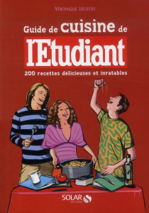 Guide de cuisine de l'Etudiant. 200 Recettes délicieuses et inratables - Liégeois Véronique